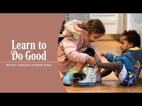 Prophet Margins: Learn to Do Good [Sermon]  DV Yost