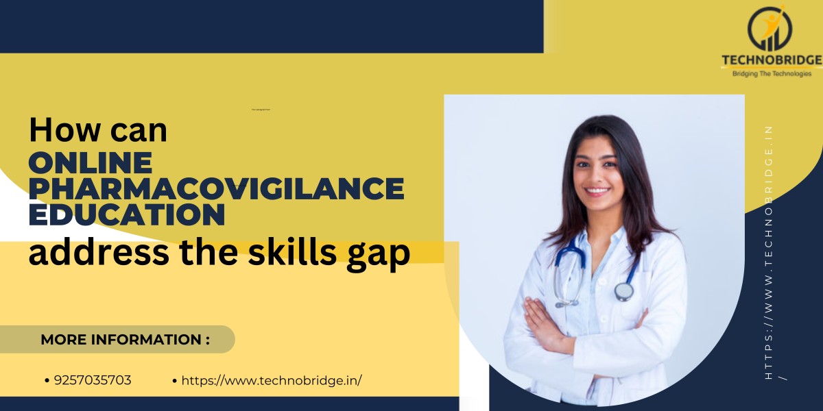 Why is Online Pharmacovigilance Education Essential for Closing Industry Skills Gaps?