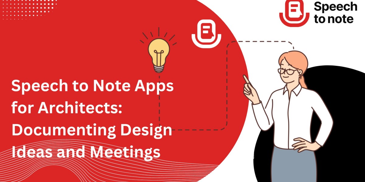 Speech to Note Apps for Architects: Documenting Design Ideas and Meetings