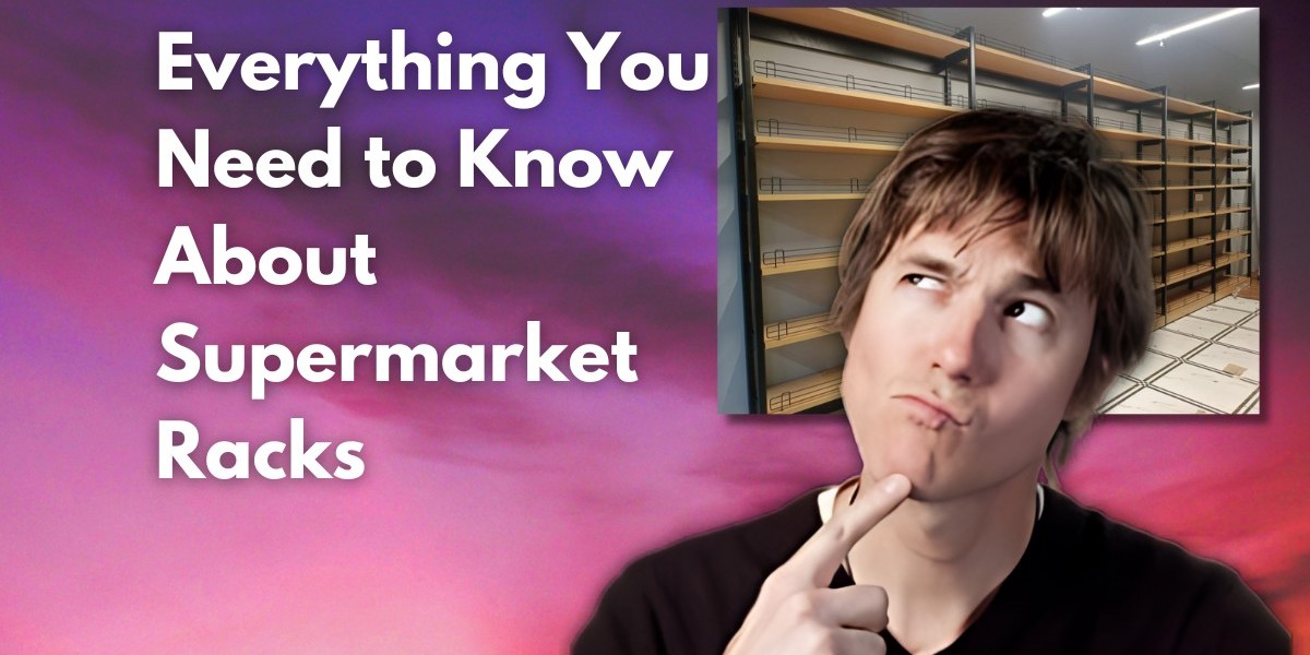 Everything You Need to Know About Supermarket Racks