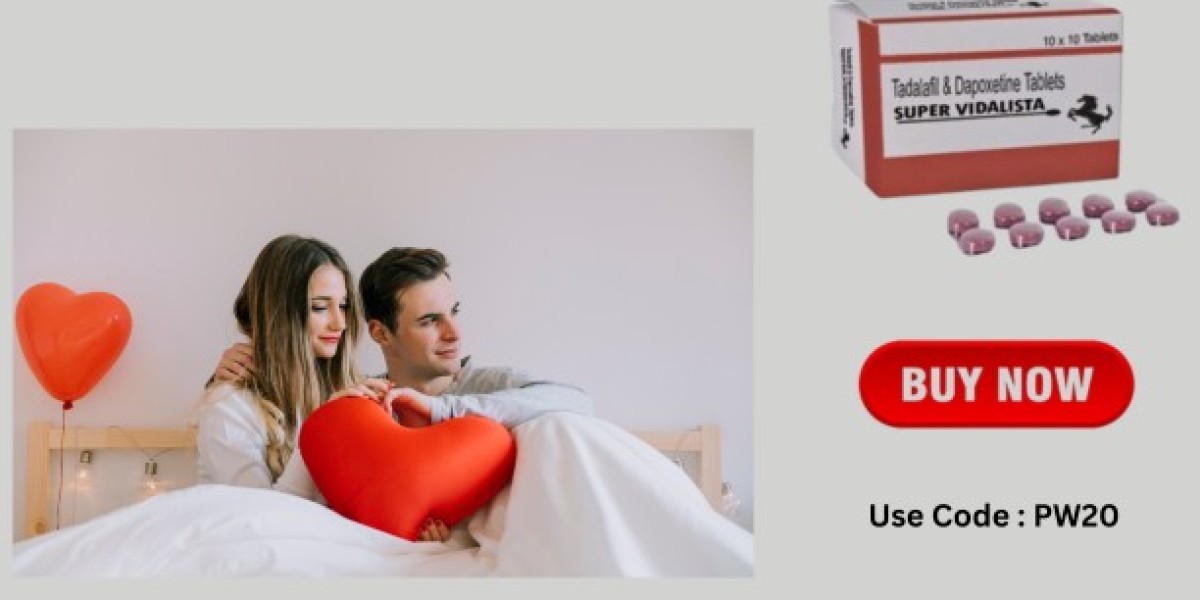 How to Treat ED Problems Using Super Vidalista? | Powmedz