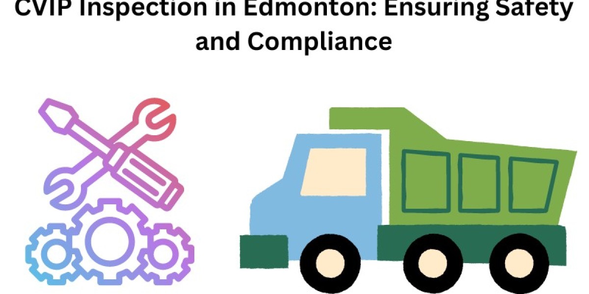 CVIP Inspection in Edmonton: Ensuring Safety and Compliance