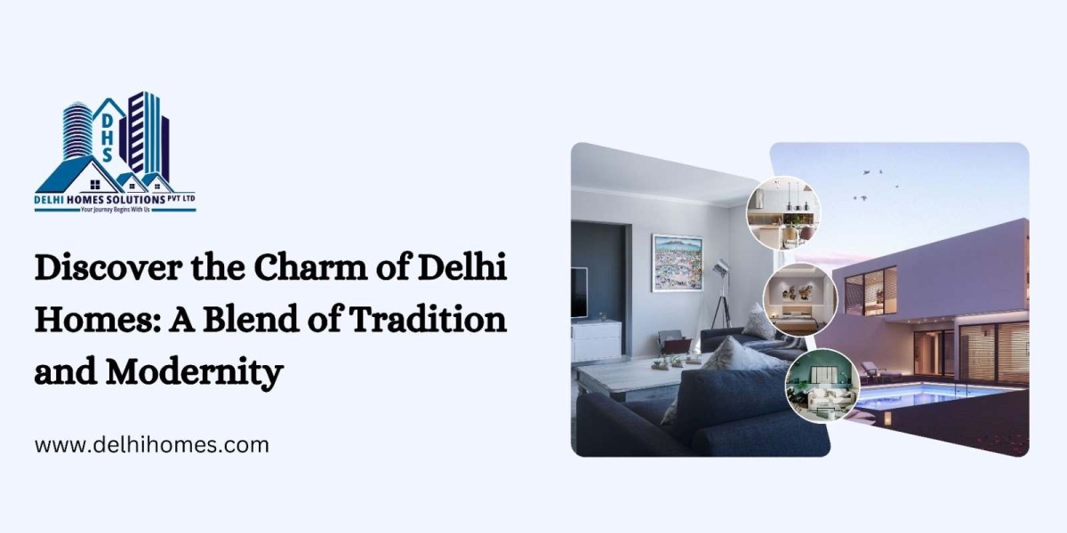 Discover the Charm of Delhi Homes: A Blend of Tradition and Modernity