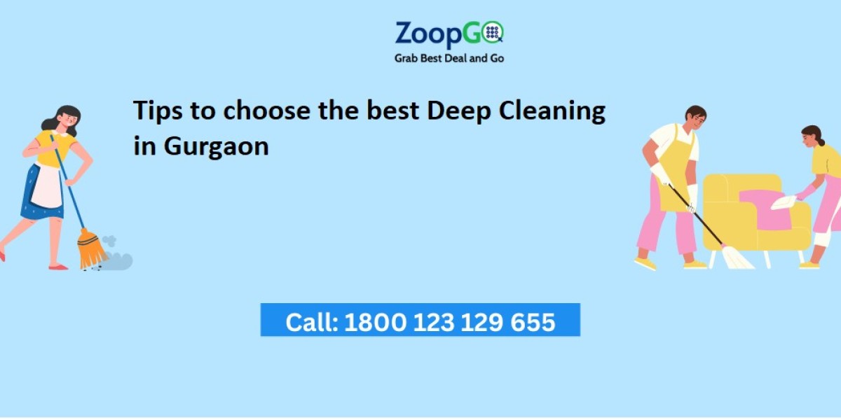 Tips to choose the best Deep Cleaning in Gurgaon