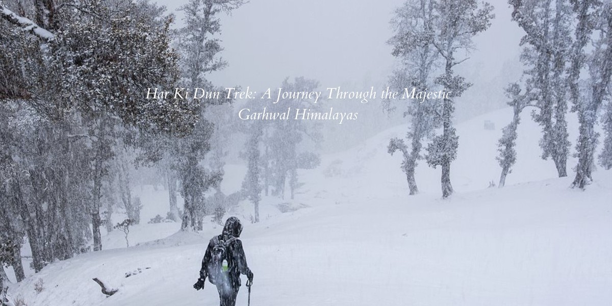 Har Ki Dun Trek: A Journey Through the Majestic Garhwal Himalayas