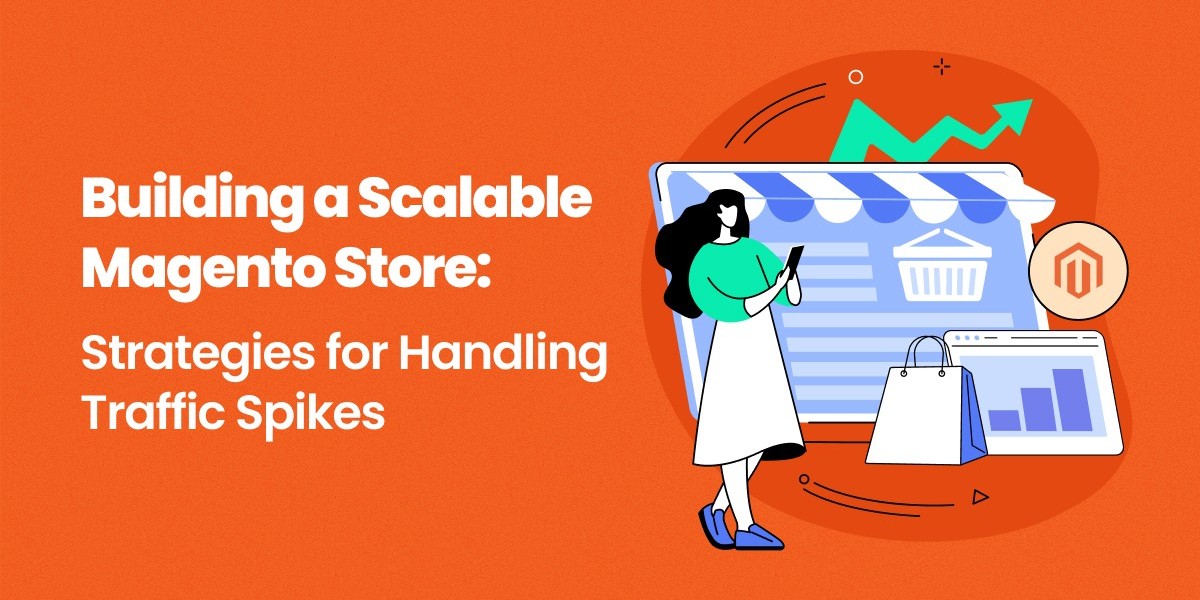 Magento Scaling Guide: Strategies for Handling Traffic Spikes