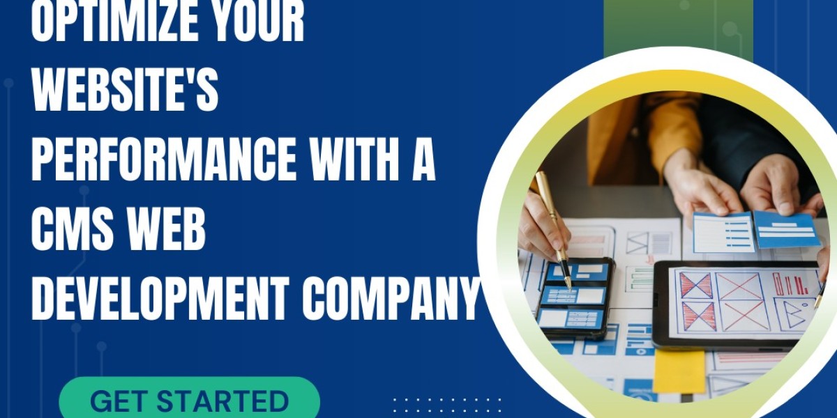 How to Optimize Your Website's Performance with a CMS Web Development Company