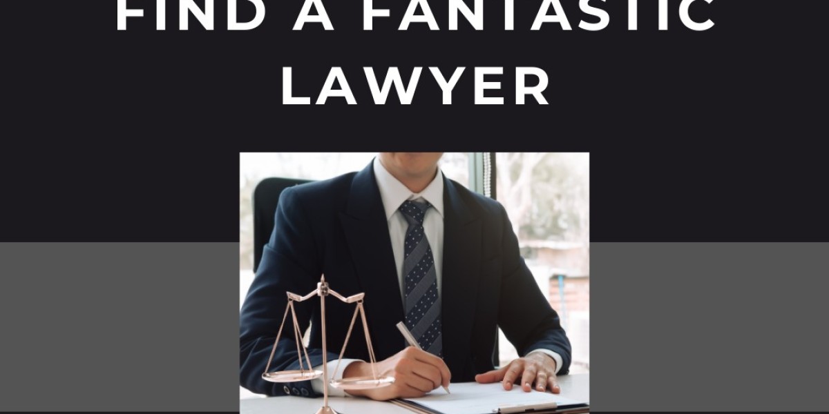 Finding a Fantastic Lawyer: A Comprehensive Guide