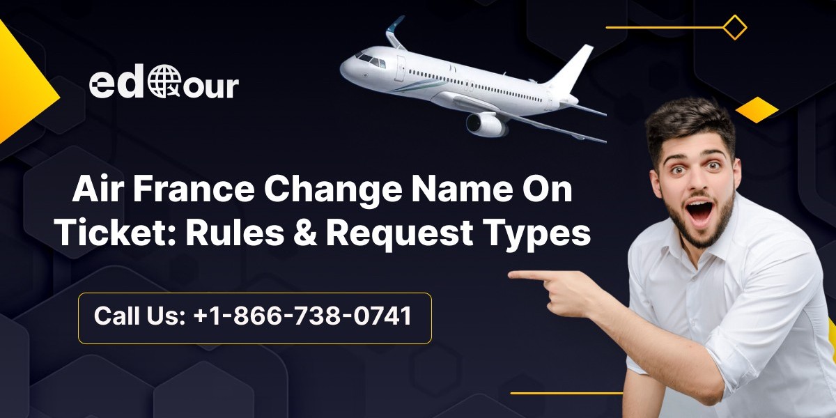 Air France Change Name On Ticket: Rules & Request Types