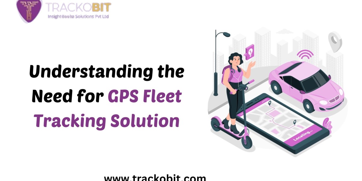 Understanding the Need for GPS Fleet Tracking Solution