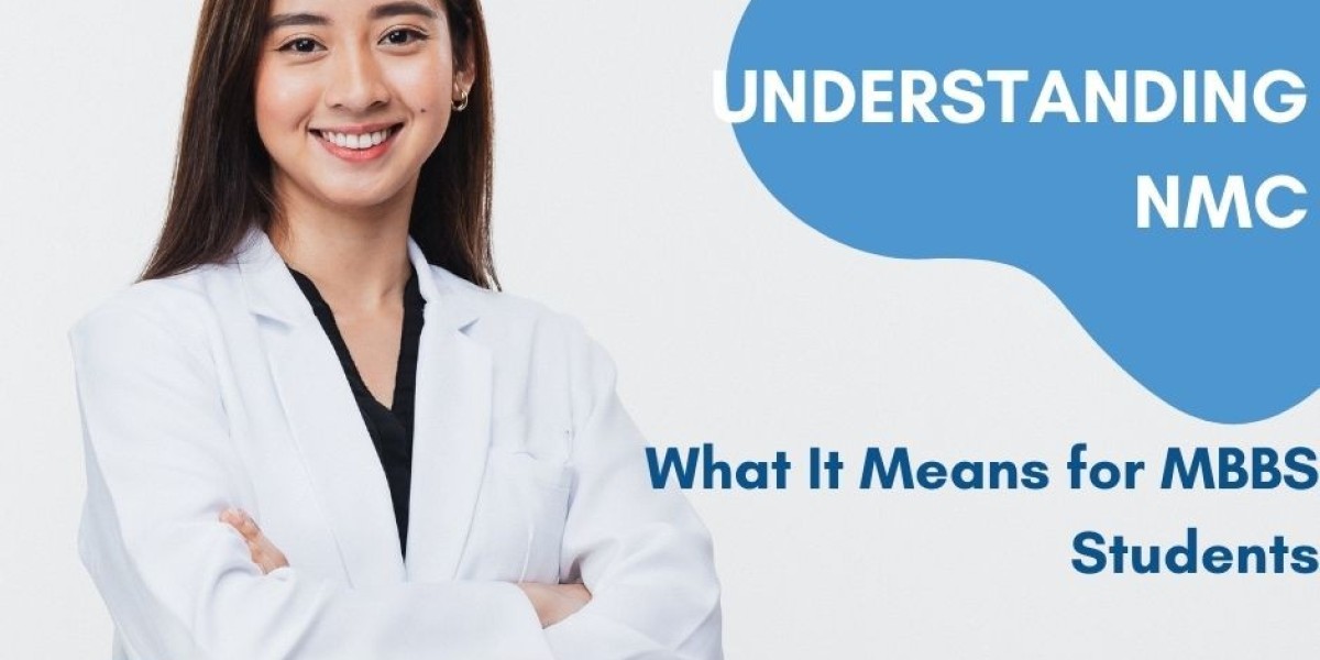 Understanding NMC: What It Means for MBBS Students