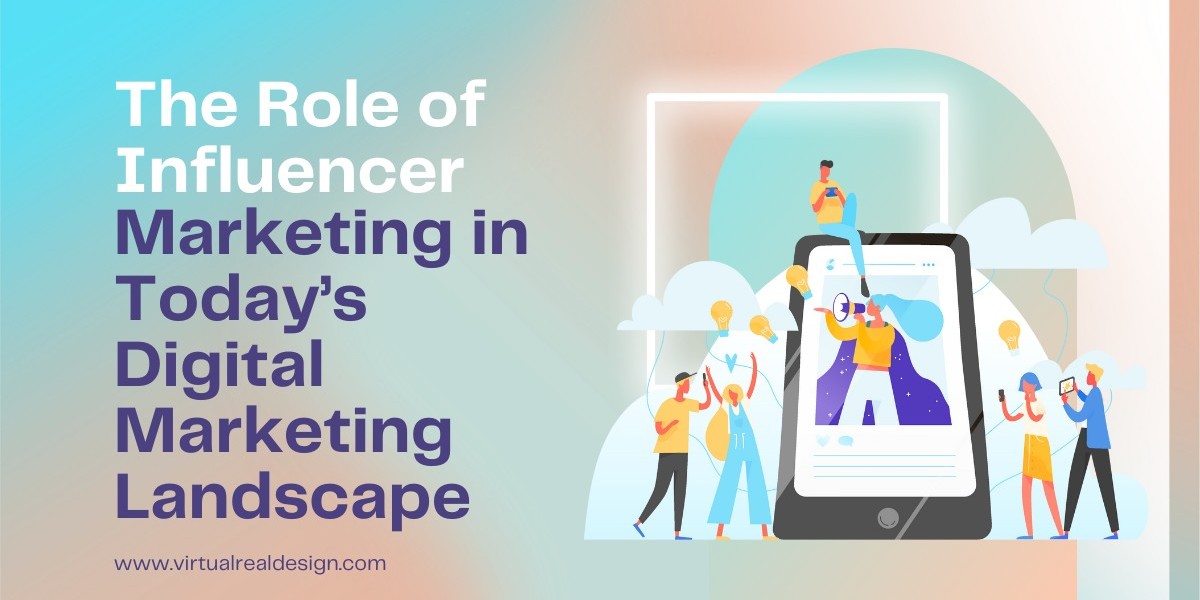 The Role of Influencer Marketing in Today’s Digital Marketing Landscape