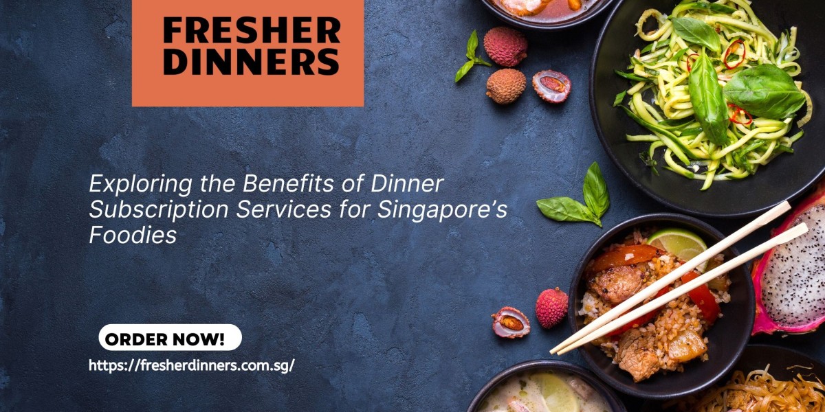 Exploring the Benefits of Dinner Subscription Services for Singapore’s Foodies