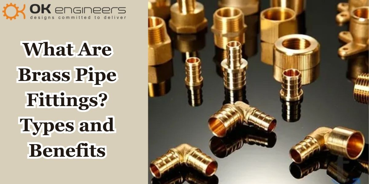 What Are Brass Pipe Fittings| Types and Benefits
