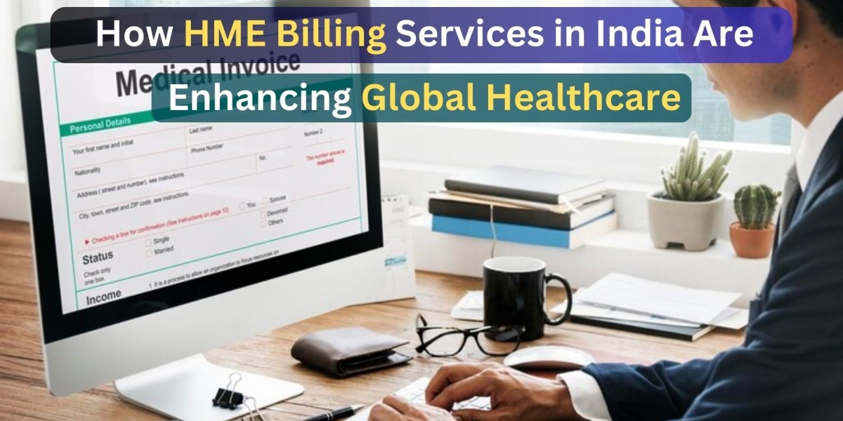 How HME Billing Services in India Are Enhancing Global Healthcare