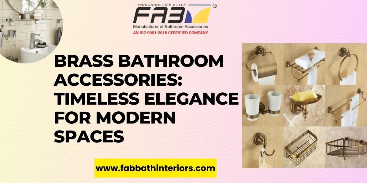 Brass Bathroom Accessories: Timeless Elegance for Modern Spaces