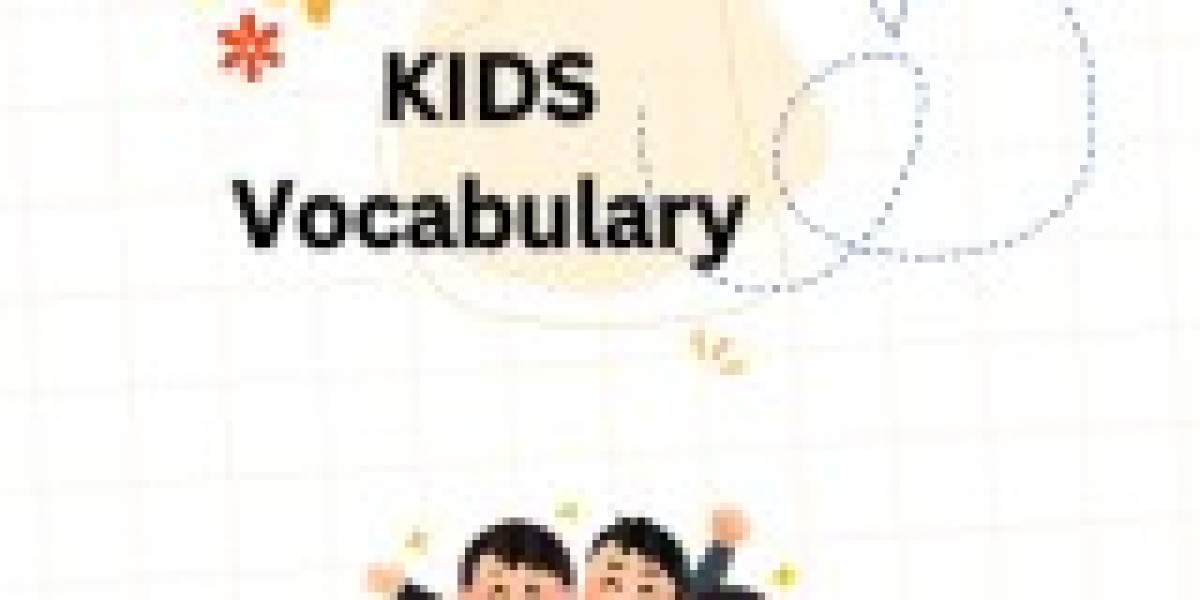 Building a Strong Foundation: The Importance of Kids' Vocabulary