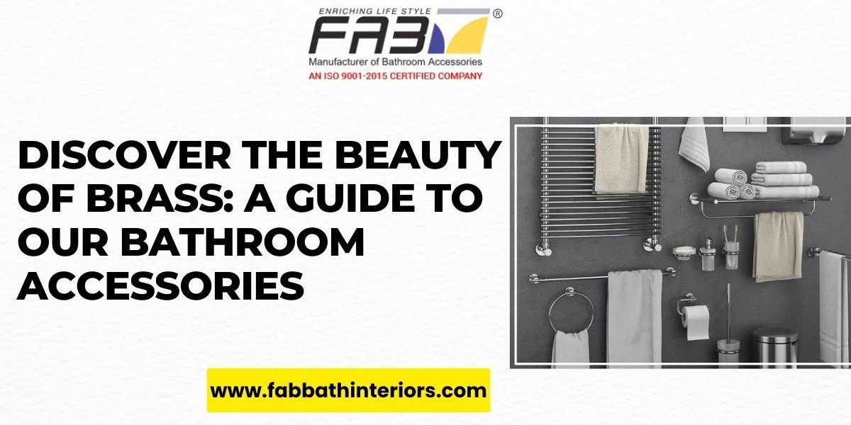 Discover the Beauty of Brass: A Guide to Our Bathroom Accessories