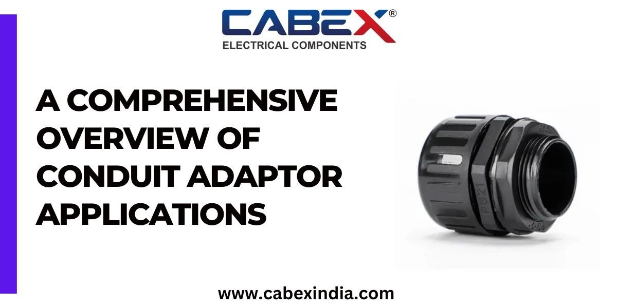 A Comprehensive Overview of Conduit Adaptor Applications