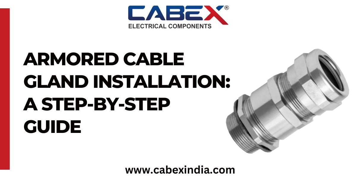 Armored Cable Gland Installation: A Step-by-Step Guide