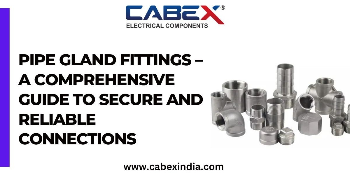 Pipe Gland Fittings – A Comprehensive Guide to Secure and Reliable Connections