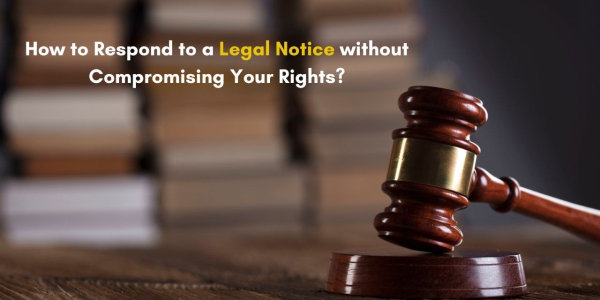 How to Respond to a Legal Notice without Compromising Your Rights?