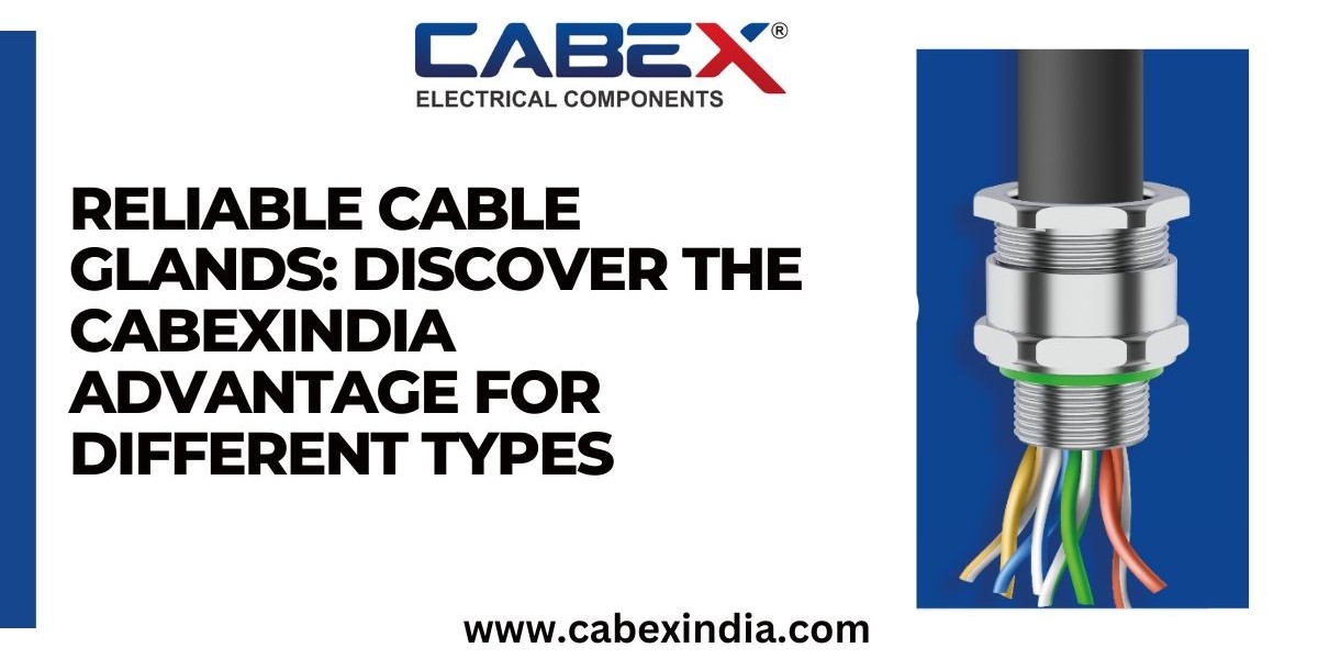 Reliable Cable Glands: Discover the CabexIndia Advantage for Different Types