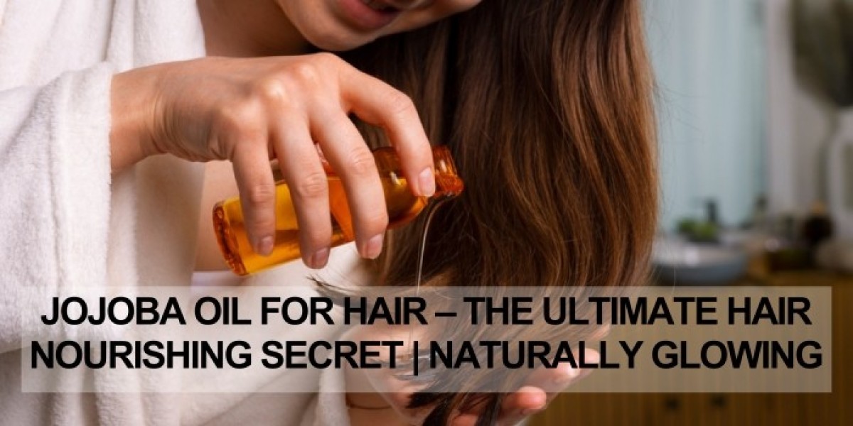 Jojoba Oil for Hair – The Ultimate Hair Nourishing Secret | Naturally Glowing
