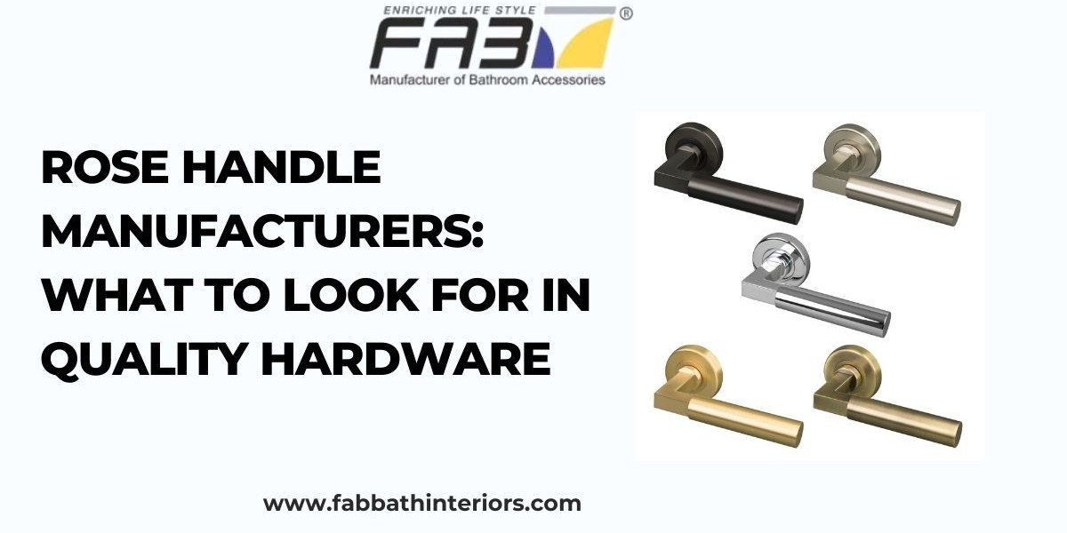Rose Handle Manufacturers: What to Look for in Quality Hardware