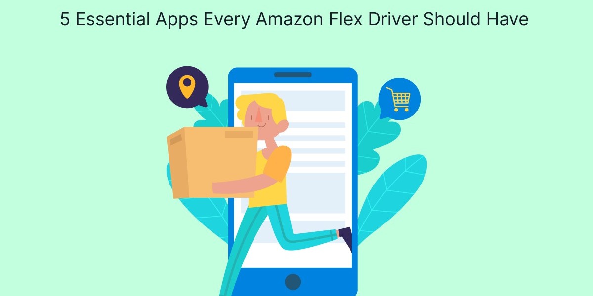 5 Essential Apps Every Amazon Flex Driver Should Have