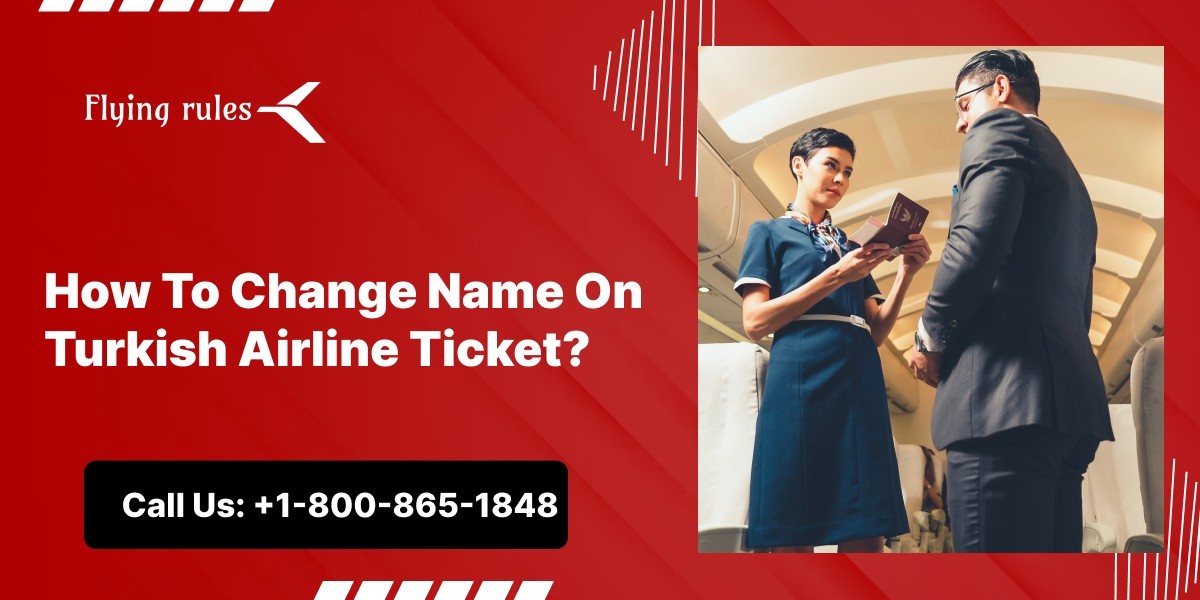 How To Change Name On Turkish Airline Ticket?