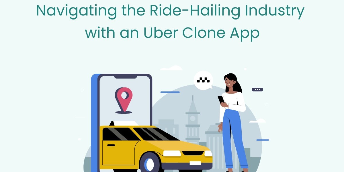 Navigating the Ride-Hailing Industry with an Uber Clone App