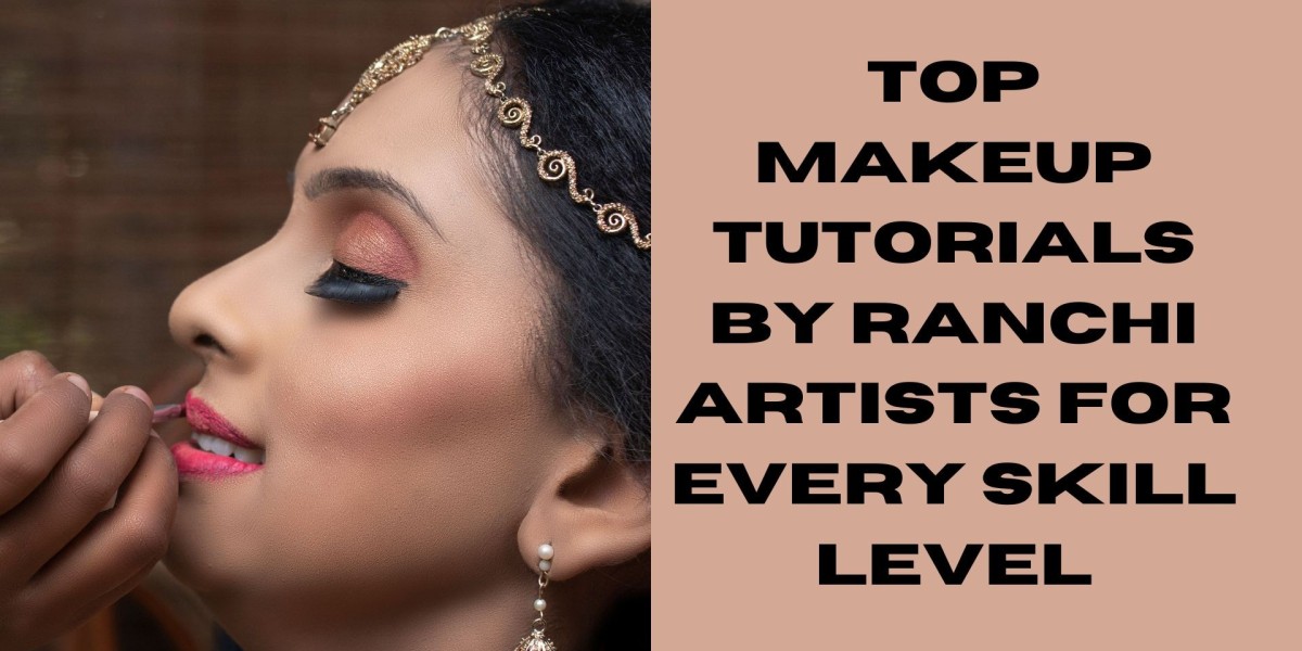 Top Makeup Tutorials by Ranchi Artists for Every Skill Level