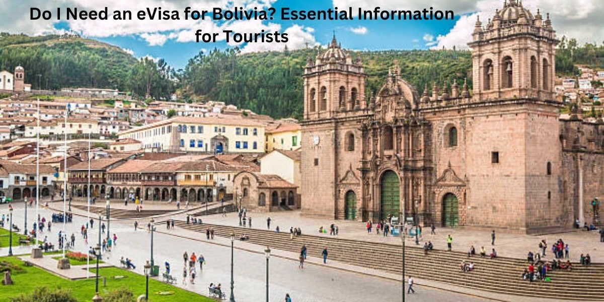 Do I Need an eVisa for Bolivia? Essential Information for Tourists