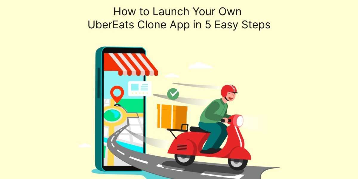 How to Launch Your Own UberEats Clone App in 5 Easy Steps
