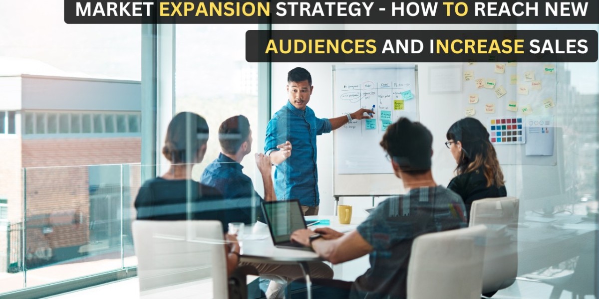Market Expansion Strategy: How to Reach New Audiences and Increase Sales