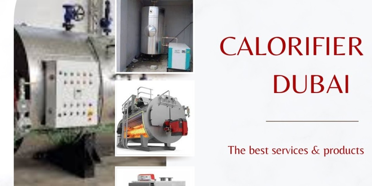 Reliable and Efficient Calorifier Solutions in Dubai