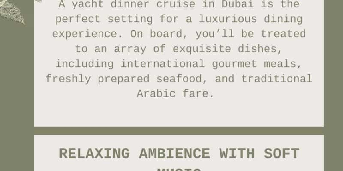 Top 7 Things TO Enjoy Inside Yacht Dinner Cruise In Dubai