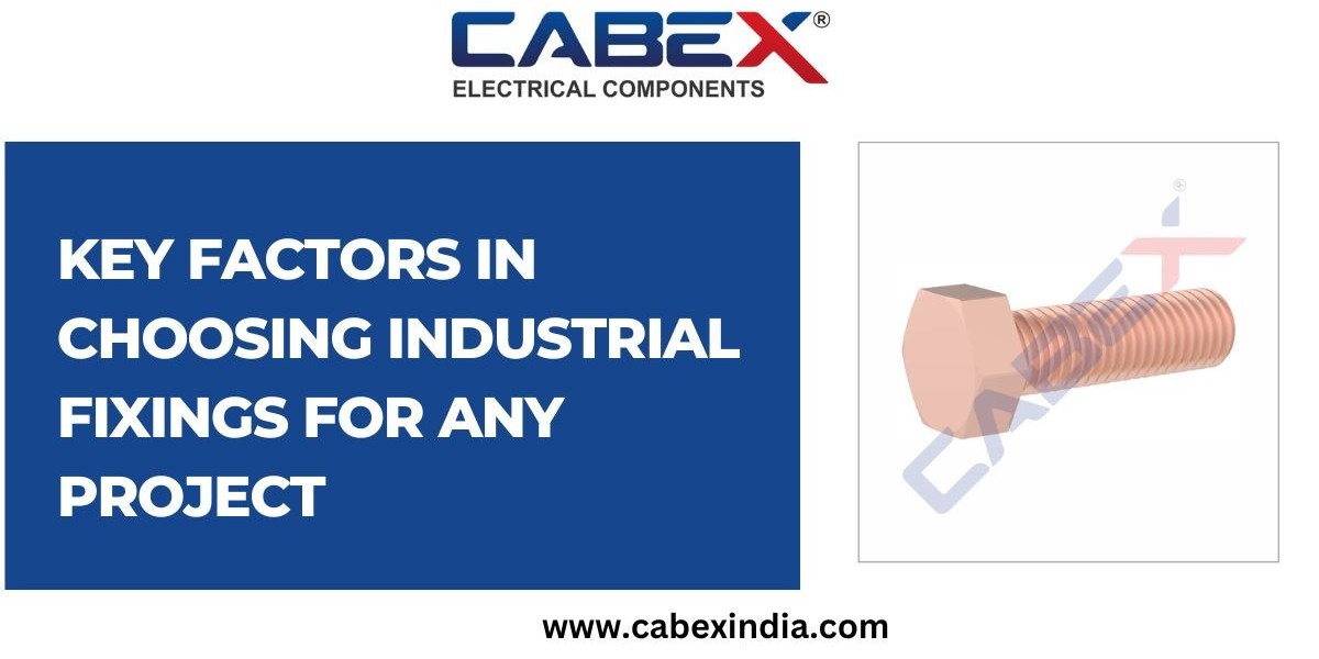 Key Factors in Choosing Industrial Fixings for Any Project