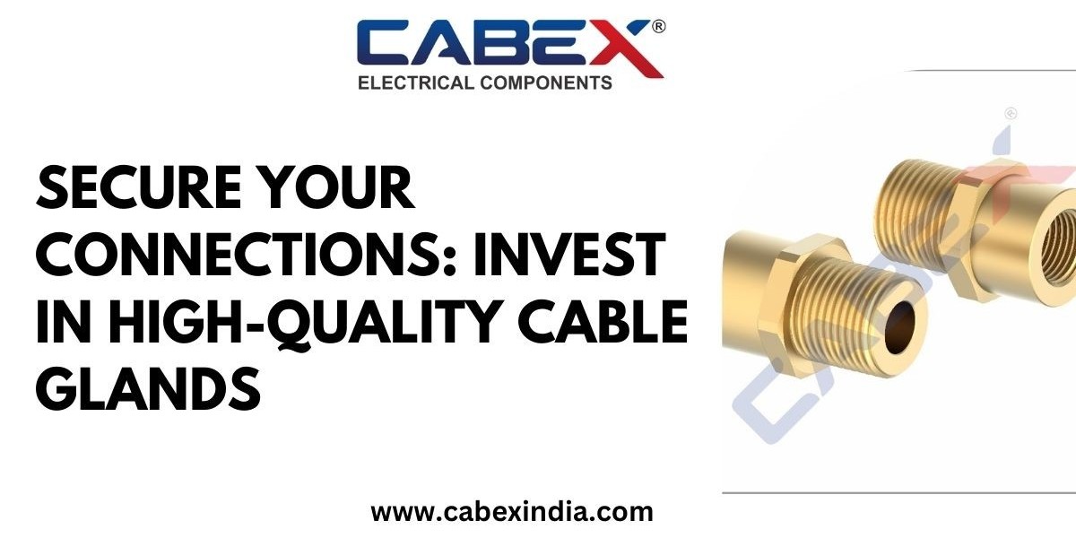 Secure Your Connections: Invest in High-Quality Cable Glands