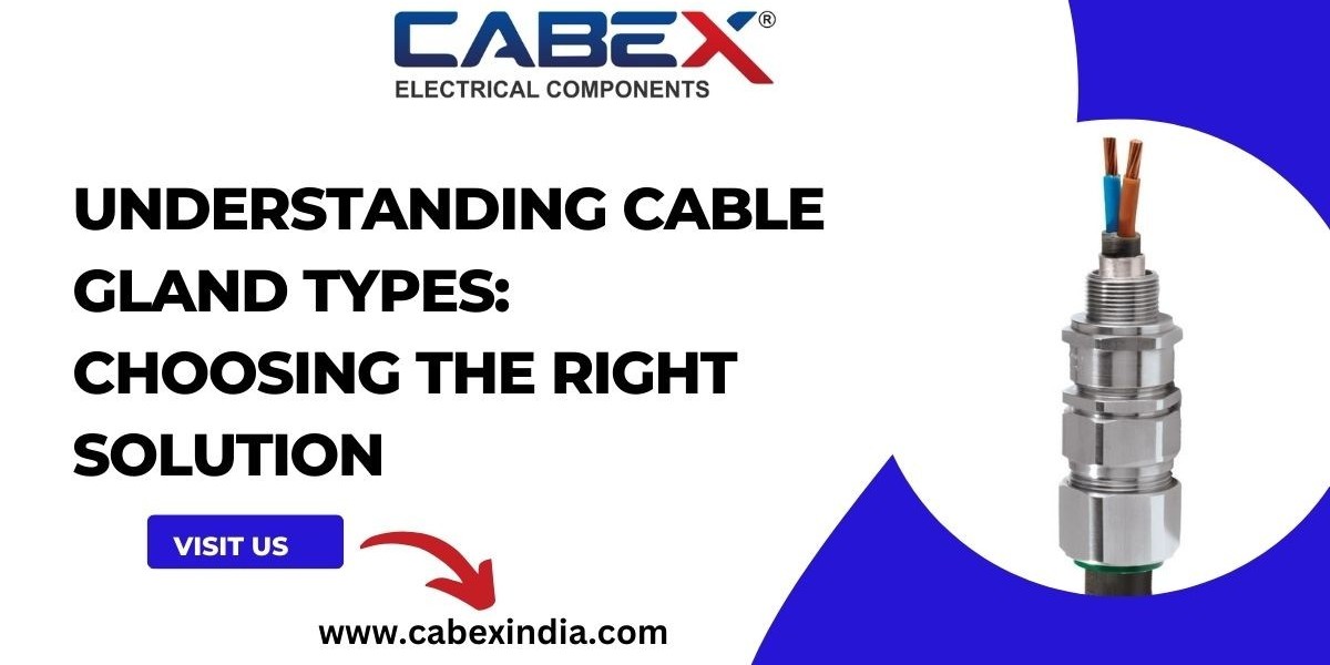 Understanding Cable Gland Types: Choosing the Right Solution