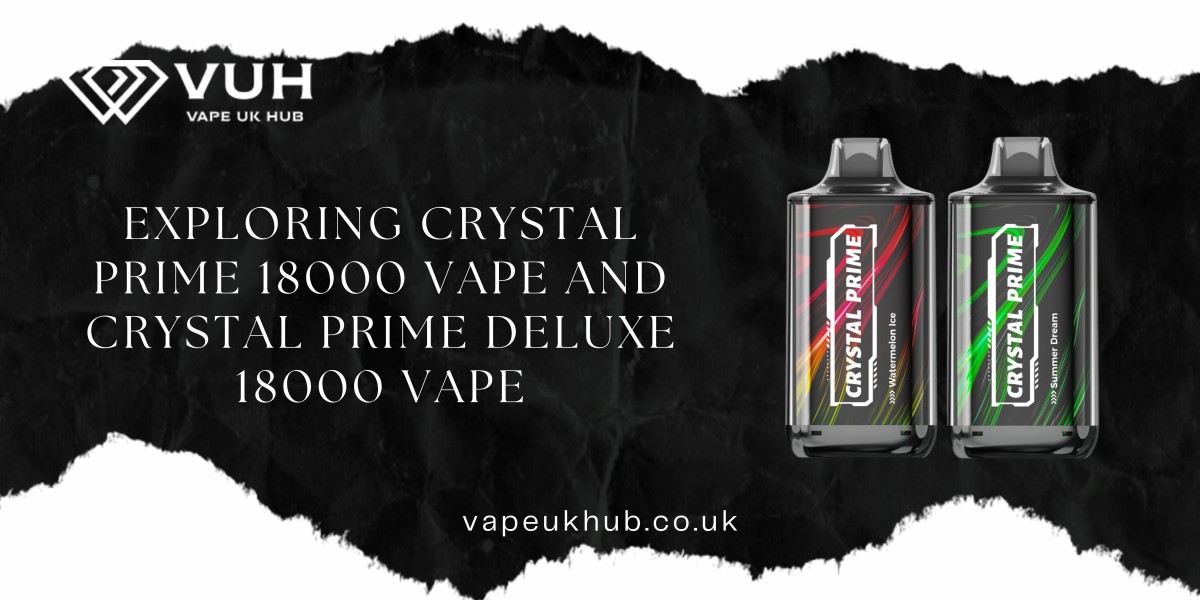 Exploring Crystal Prime 18000 Vape and Crystal Prime Deluxe 18000 Vape