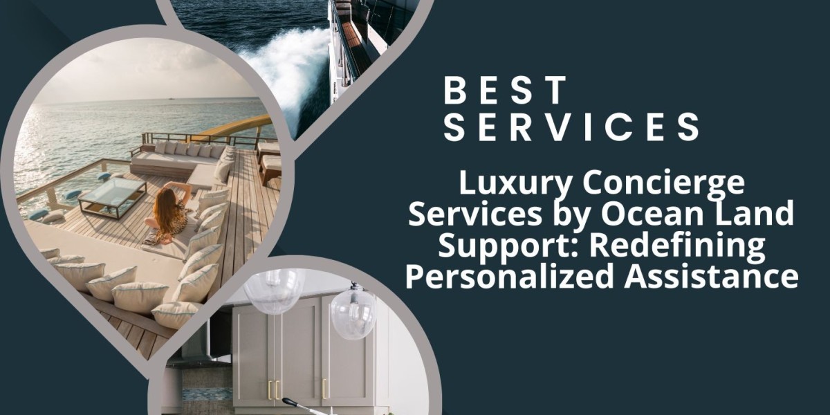 Luxury Concierge Services by Ocean Land Support: Redefining Personalized Assistance