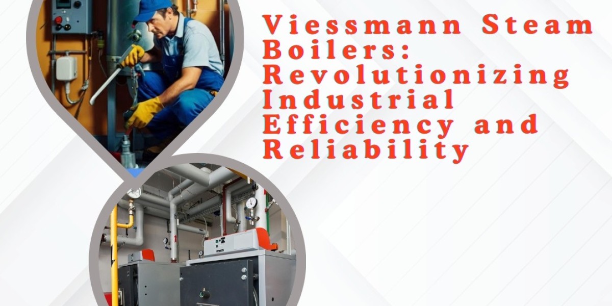 Viessmann Steam Boilers: Revolutionizing Industrial Efficiency and Reliability