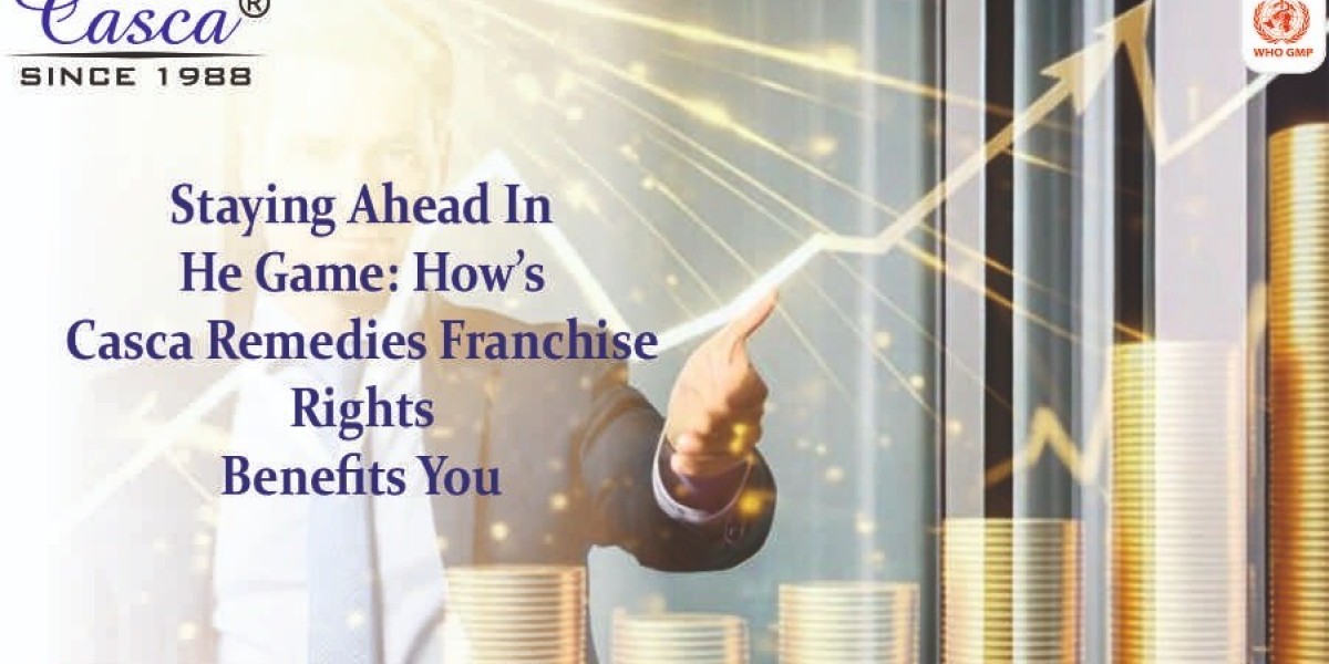 Staying Ahead in the Game: How’s Casca Remedies Franchise Rights benefits you