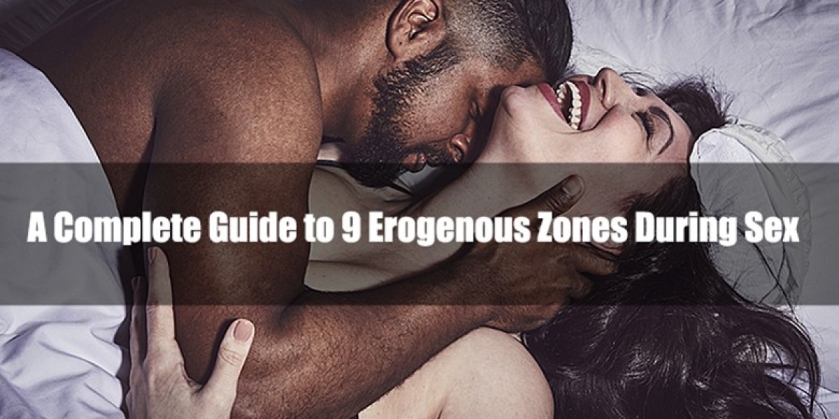 A Complete Guide to 9 Erogenous Zones During Sex