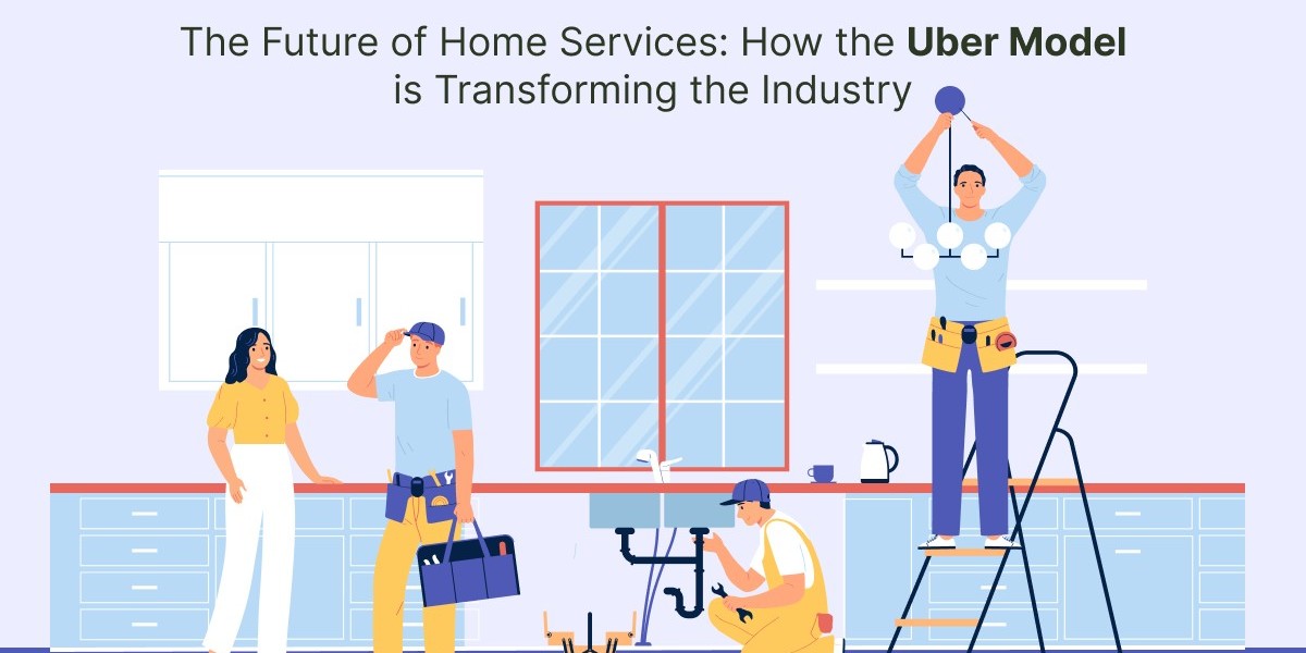 The Future of Home Services: How the Uber Model is Transforming the Industry