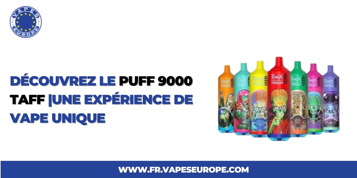 Découvrez le Puff 9000 Taff |Une Expérience de Vape Unique