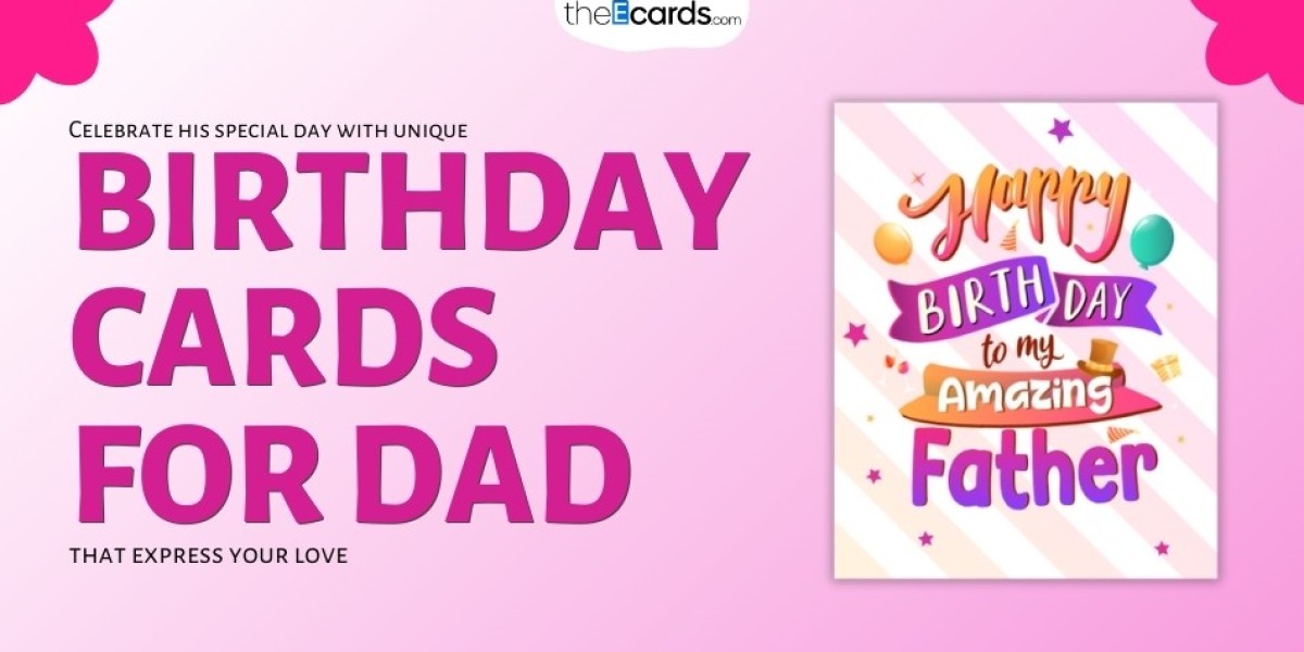 Birthday Cards for Dad: Love for the Family Hero's Day