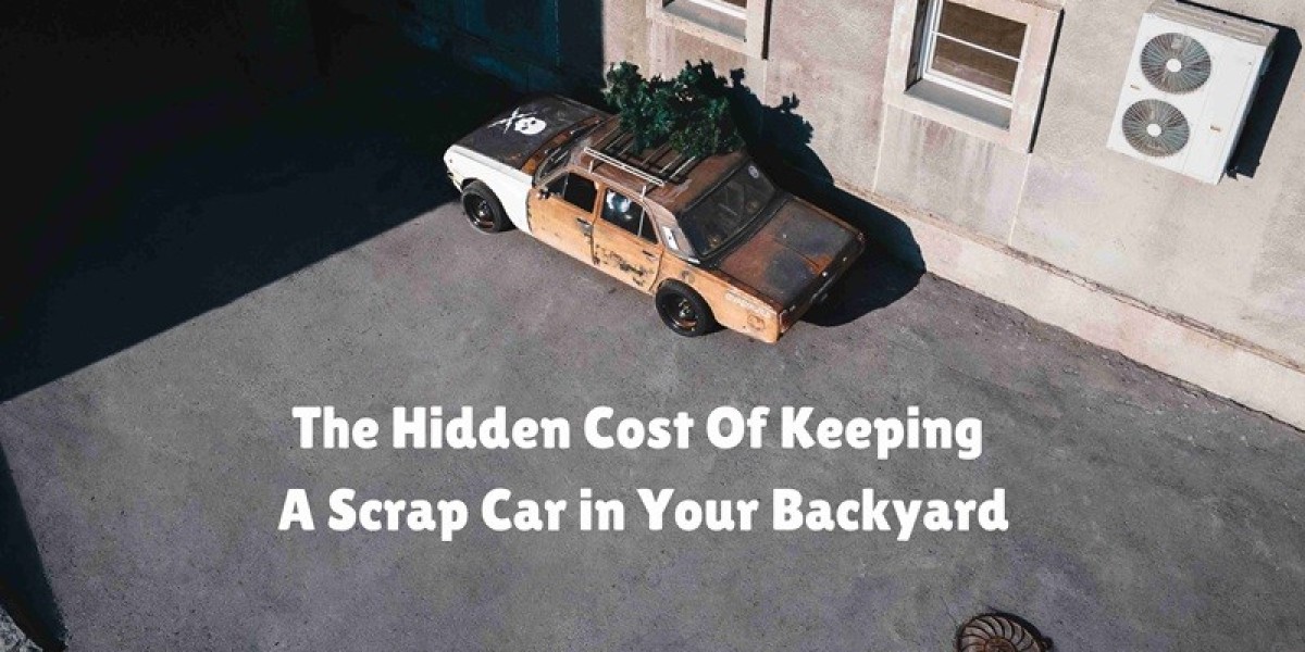 The Hidden Cost Of Keeping A Scrap Car On Your Parking